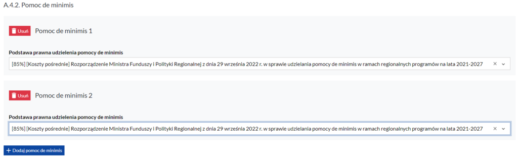 Formularz dotyczący pomocy de minimis, zawierający dwie sekcje pomocy: A.4.2. Pomoc de minimis Pomoc de minimis 1 Obok znajduje się przycisk z koszem i słowem „Usuń”. Podstawa prawna udzielenia pomocy de minimis: „[85%] [Koszty pośrednie] Rozporządzenie Ministra Funduszy i Polityki Regionalnej z dnia 29 września 2022 r. w sprawie udzielania pomocy de minimis w ramach regionalnych programów na lata 2021-2027”. Pomoc de minimis 2 Obok znajduje się przycisk z koszem i słowem „Usuń”. Podstawa prawna udzielenia pomocy de minimis: „[85%] [Koszty pośrednie] Rozporządzenie Ministra Funduszy i Polityki Regionalnej z dnia 29 września 2022 r. w sprawie udzielania pomocy de minimis w ramach regionalnych programów na lata 2021-2027.”