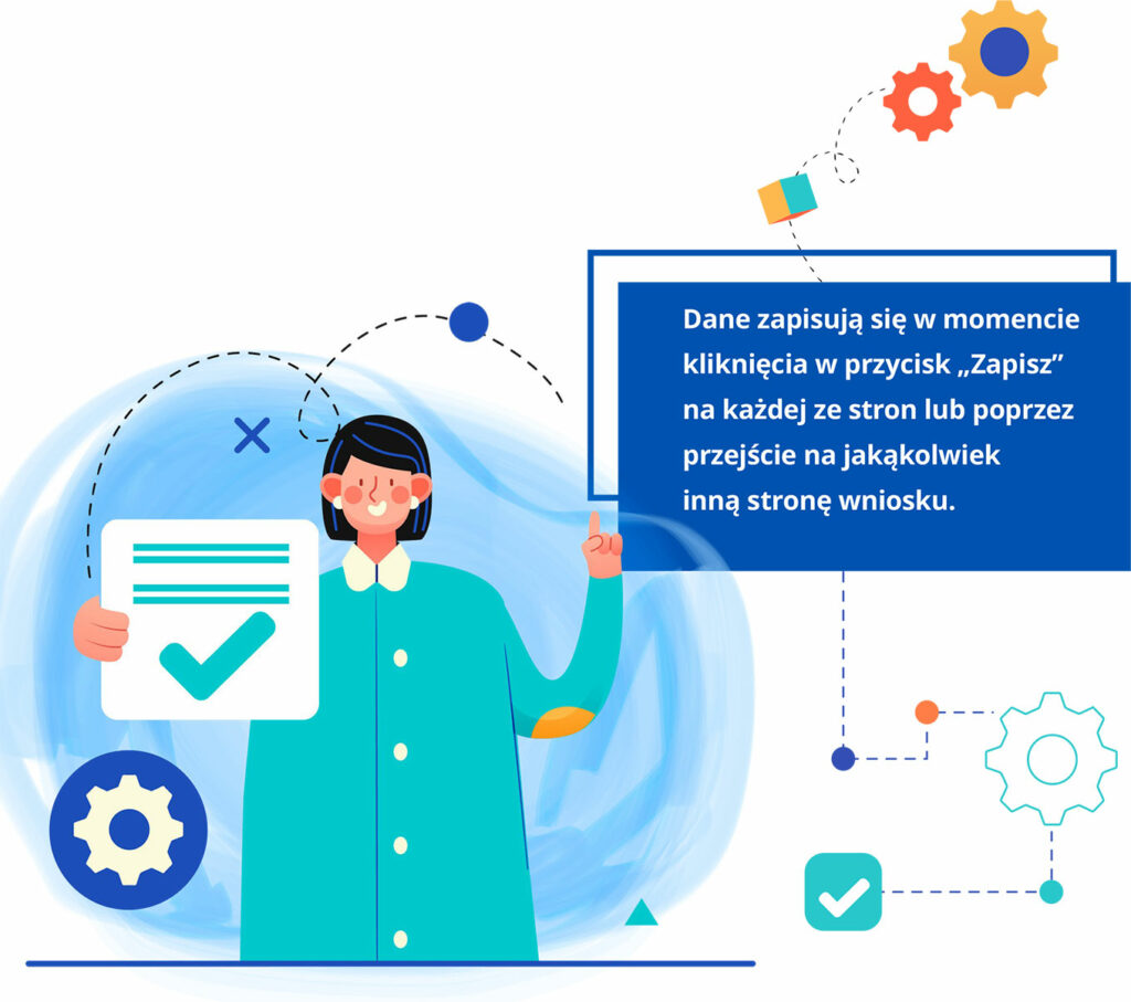 Grafika przedstawia postać, która trzyma w prawej ręce planszę, na której znajduje się między innymi znak zaakceptowania. U góry znajduje się tekst: Dane zapisują się w momencie kliknięcia w przycisk „Zapisz” na każdej ze stron lub poprzez przejście na jakąkolwiek inną stronę wniosku.