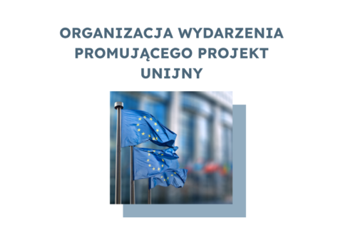 Jak zorganizować wydarzenie promujące projekt unijny? Przewodnik krok po&nbsp;kroku
